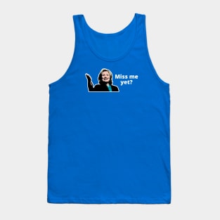 Miss Hillary yet? Tank Top